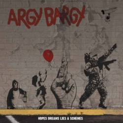 Argy Bargy : Hopes, Dreams, Lies & Schemes